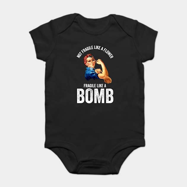 Not Fragile Like A Flower Fragile Like A Bomb Gift Quote Baby Bodysuit by jasebro